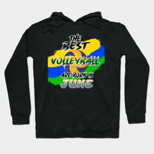 The Best Volleyball Player are Born in June Hoodie